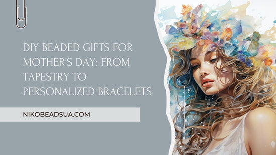 DIY Beaded Gifts for Mother's Day - NikoBeadsUA
