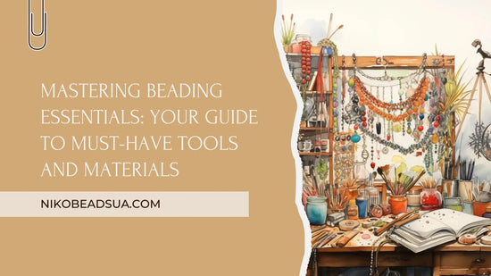 Mastering Beading Essentials NikoBeadsUA
