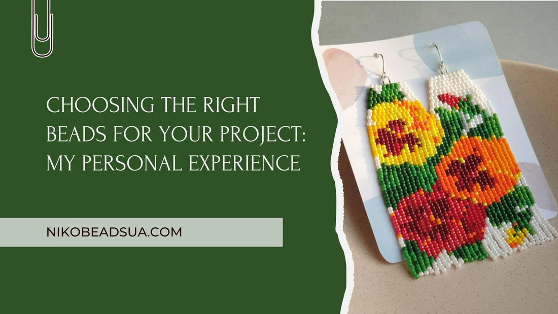 Choosing-the-Right-Beads-for-Your-Project-My-Personal-Experience NikoBeadsUA