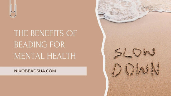 The Benefits of Beading for Mental Health - NikoBeadsUA