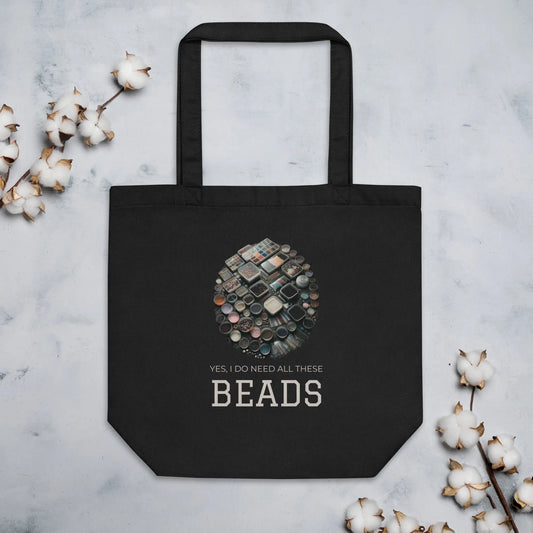 "Yes, I Do Need All These Beads" Black Eco Tote Bag NikoBeadsUA