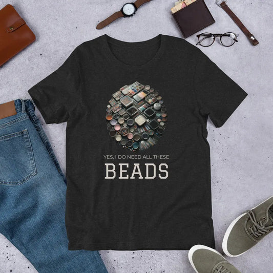 "Yes, I Do Need All These Beads" Black Unisex t-shirt NikoBeadsUA
