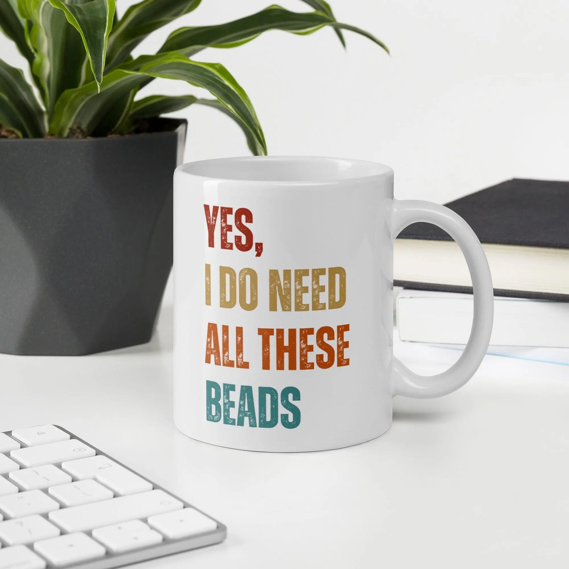 "Yes, I Do Need All These Beads" White glossy mug - NikoBeadsUA