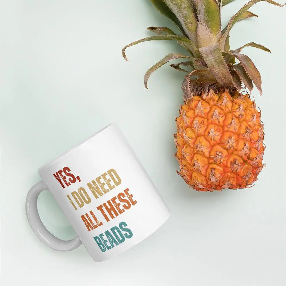 "Yes, I Do Need All These Beads" White glossy mug - NikoBeadsUA